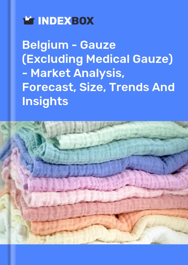 Report Belgium - Gauze (Excluding Medical Gauze) - Market Analysis, Forecast, Size, Trends and Insights for 499$