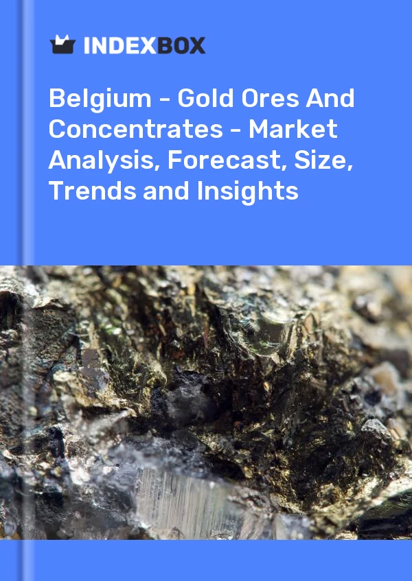 Report Belgium - Gold Ores and Concentrates - Market Analysis, Forecast, Size, Trends and Insights for 499$