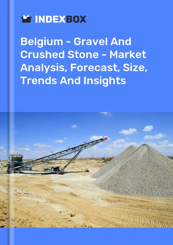 Report Belgium - Gravel and Crushed Stone - Market Analysis, Forecast, Size, Trends and Insights for 499$