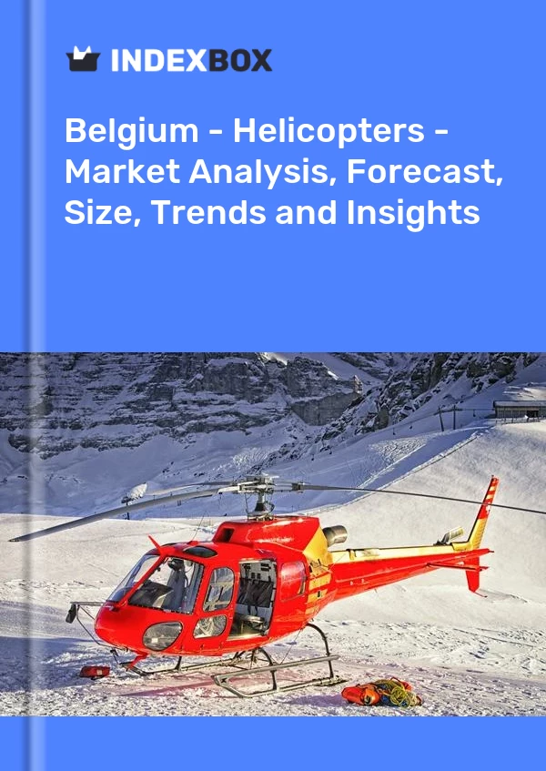 Report Belgium - Helicopters - Market Analysis, Forecast, Size, Trends and Insights for 499$