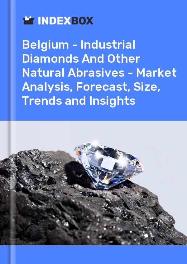 Report Belgium - Industrial Diamonds and Other Natural Abrasives - Market Analysis, Forecast, Size, Trends and Insights for 499$