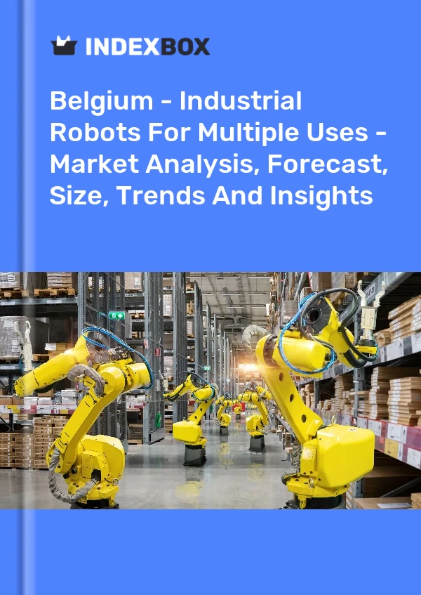 Report Belgium - Industrial Robots for Multiple Uses - Market Analysis, Forecast, Size, Trends and Insights for 499$