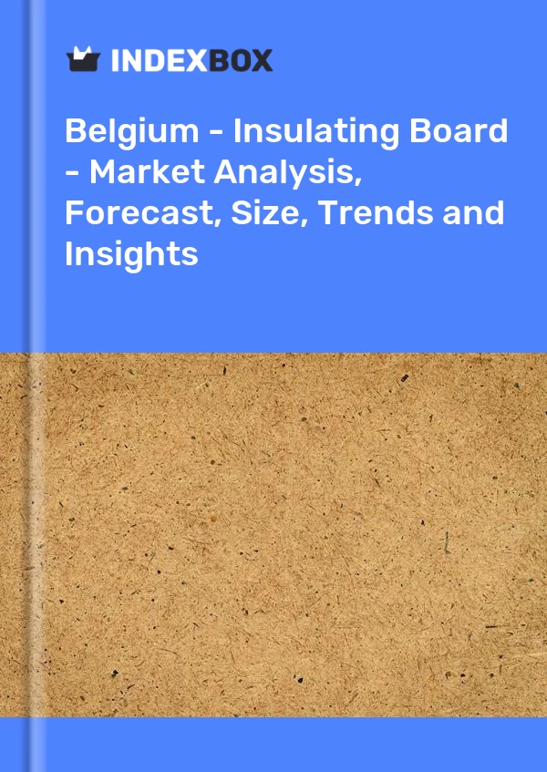 Report Belgium - Insulating Board - Market Analysis, Forecast, Size, Trends and Insights for 499$