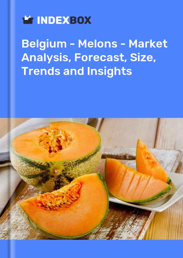 Belgium - Melons - Market Analysis, Forecast, Size, Trends and Insights