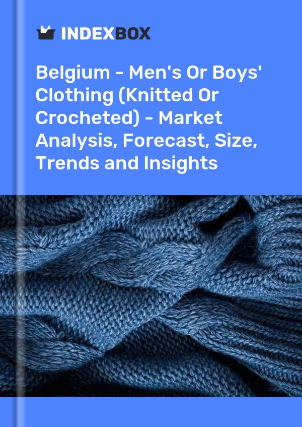 Belgium - Men's Or Boys' Clothing (Knitted Or Crocheted) - Market Analysis, Forecast, Size, Trends and Insights