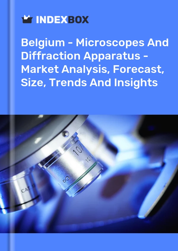 Report Belgium - Microscopes and Diffraction Apparatus - Market Analysis, Forecast, Size, Trends and Insights for 499$