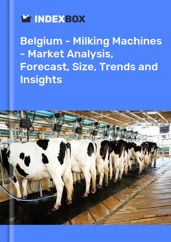 Report Belgium - Milking Machines - Market Analysis, Forecast, Size, Trends and Insights for 499$