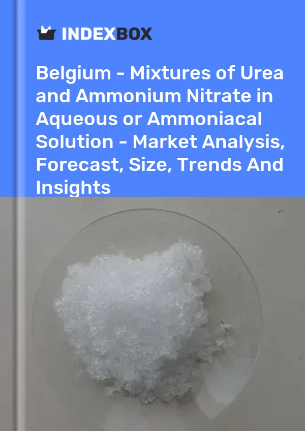 Report Belgium - Mixtures of Urea and Ammonium Nitrate in Aqueous or Ammoniacal Solution - Market Analysis, Forecast, Size, Trends and Insights for 499$