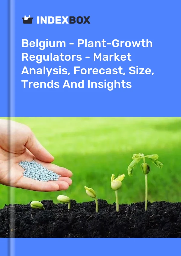 Belgium - Plant-Growth Regulators - Market Analysis, Forecast, Size, Trends And Insights