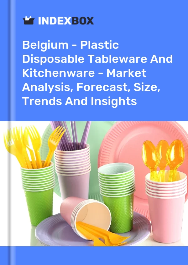 Belgium - Plastic Disposable Tableware And Kitchenware - Market Analysis, Forecast, Size, Trends And Insights
