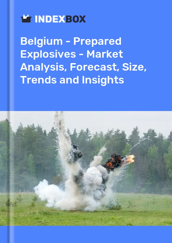 Report Belgium - Prepared Explosives - Market Analysis, Forecast, Size, Trends and Insights for 499$