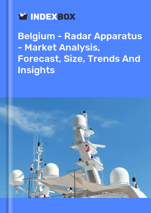 Belgium - Radar Apparatus - Market Analysis, Forecast, Size, Trends And Insights