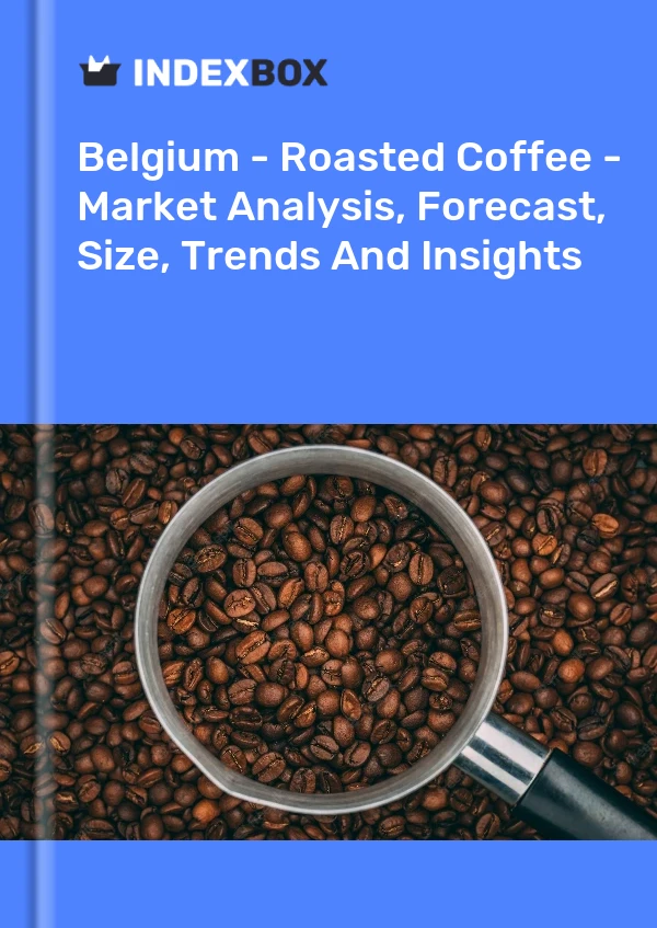 Report Belgium - Roasted Coffee - Market Analysis, Forecast, Size, Trends and Insights for 499$