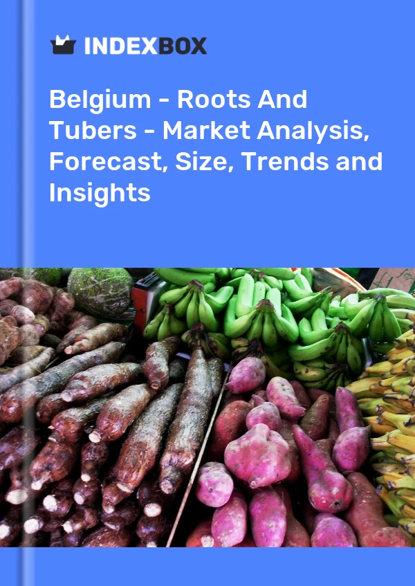 Report Belgium - Roots and Tubers - Market Analysis, Forecast, Size, Trends and Insights for 499$