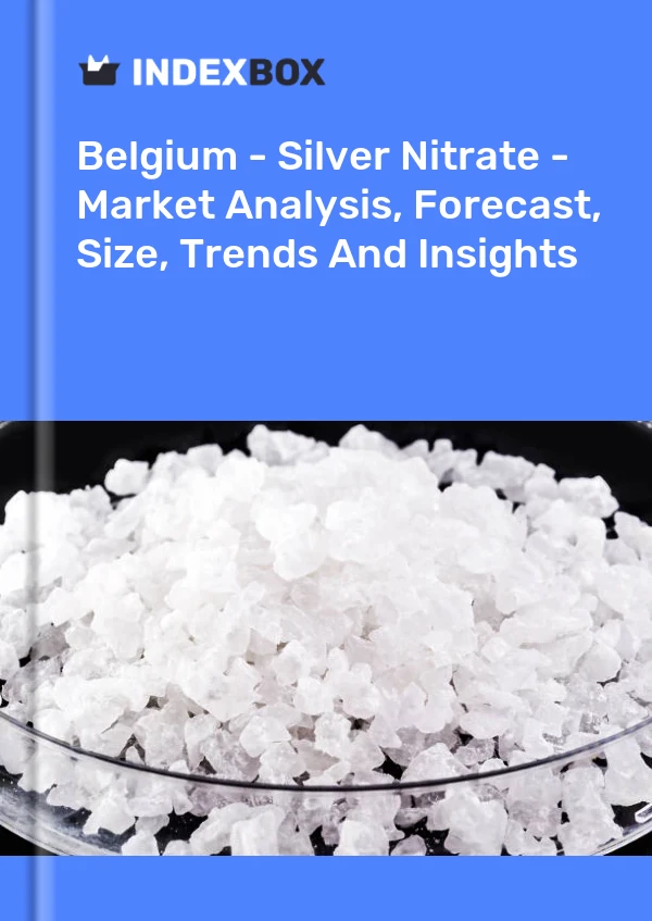 Report Belgium - Silver Nitrate - Market Analysis, Forecast, Size, Trends and Insights for 499$