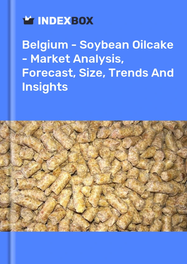 Report Belgium - Soybean Oilcake - Market Analysis, Forecast, Size, Trends and Insights for 499$