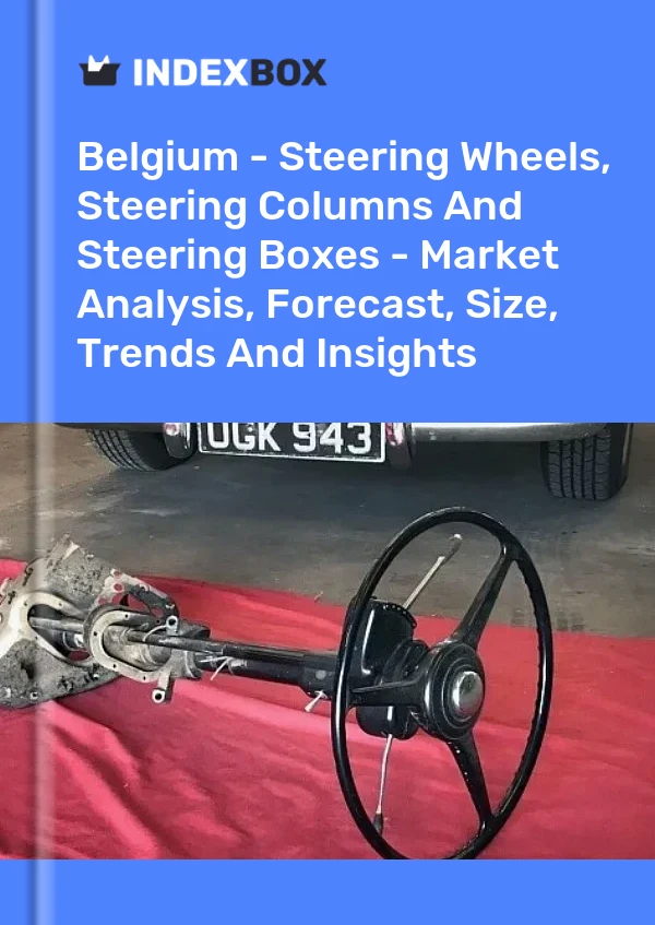 Report Belgium - Steering Wheels, Steering Columns and Steering Boxes - Market Analysis, Forecast, Size, Trends and Insights for 499$