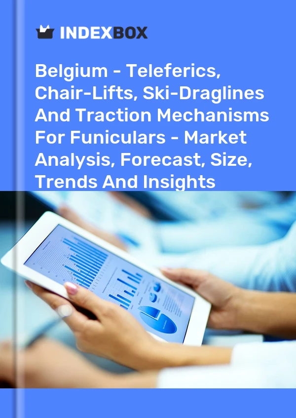 Report Belgium - Teleferics, Chair-Lifts, Ski-Draglines and Traction Mechanisms for Funiculars - Market Analysis, Forecast, Size, Trends and Insights for 499$