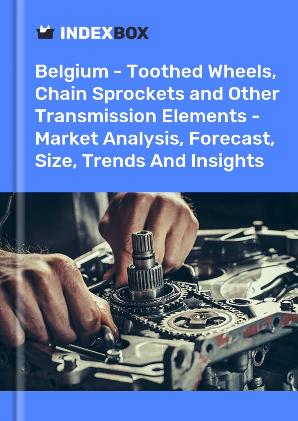 Report Belgium - Toothed Wheels, Chain Sprockets and Other Transmission Elements - Market Analysis, Forecast, Size, Trends and Insights for 499$