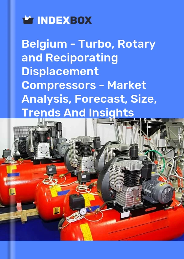 Report Belgium - Turbo, Rotary and Reciporating Displacement Compressors - Market Analysis, Forecast, Size, Trends and Insights for 499$