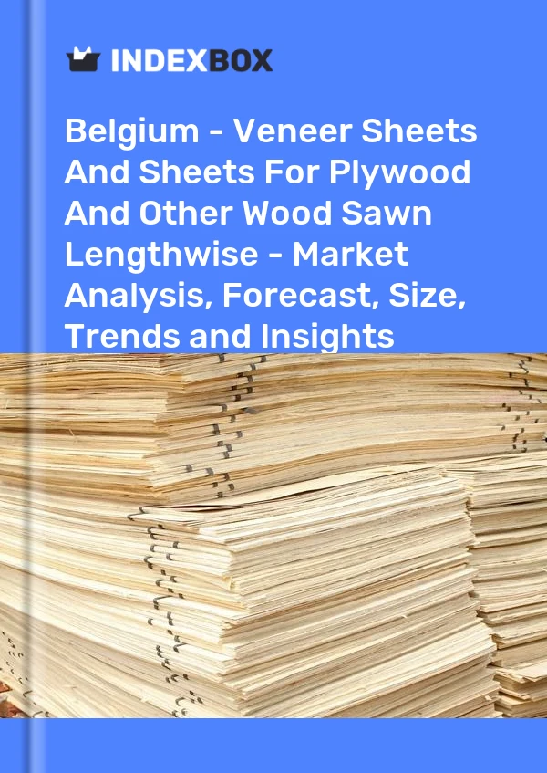 Report Belgium - Veneer Sheets and Sheets for Plywood and Other Wood Sawn Lengthwise - Market Analysis, Forecast, Size, Trends and Insights for 499$
