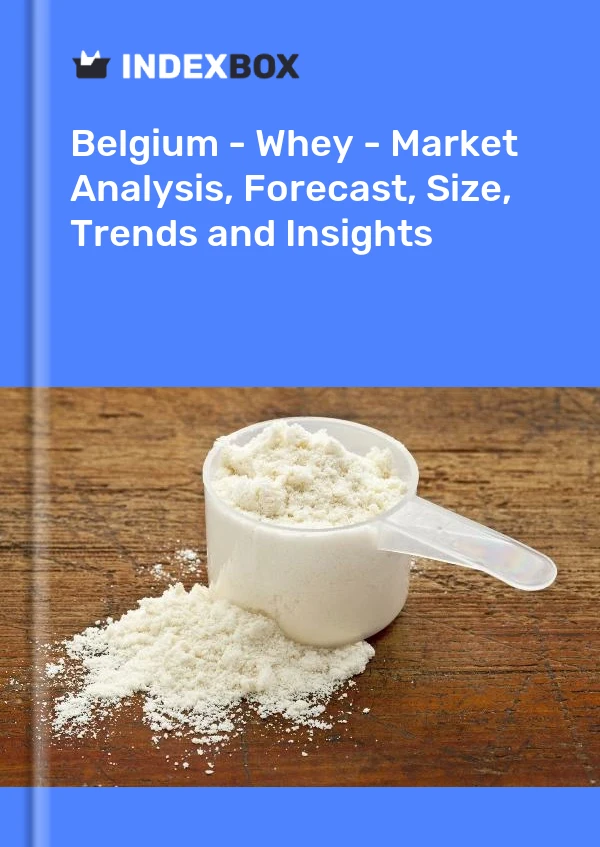 Report Belgium - Whey - Market Analysis, Forecast, Size, Trends and Insights for 499$