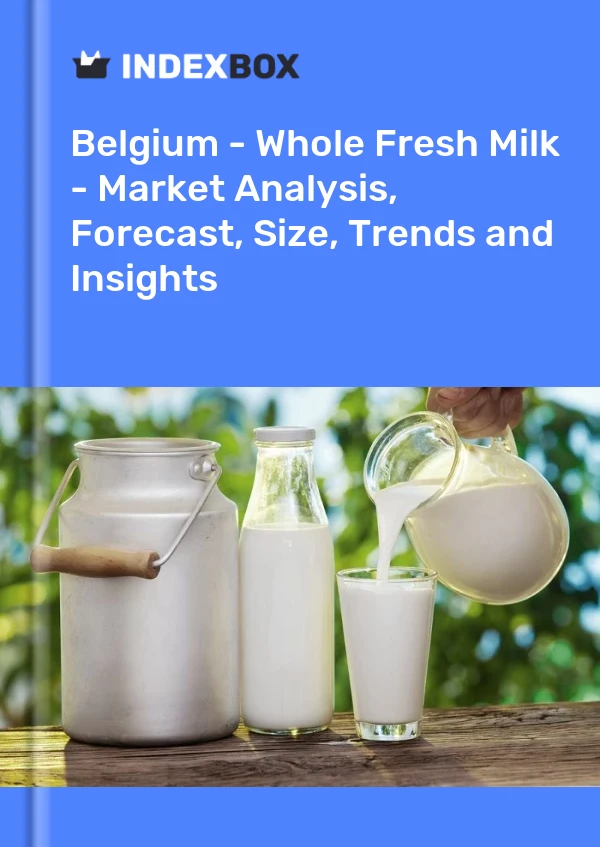 Report Belgium - Whole Fresh Milk - Market Analysis, Forecast, Size, Trends and Insights for 499$
