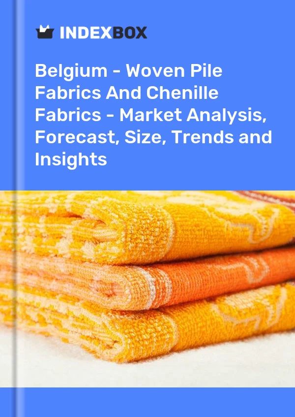 Report Belgium - Woven Pile Fabrics and Chenille Fabrics - Market Analysis, Forecast, Size, Trends and Insights for 499$
