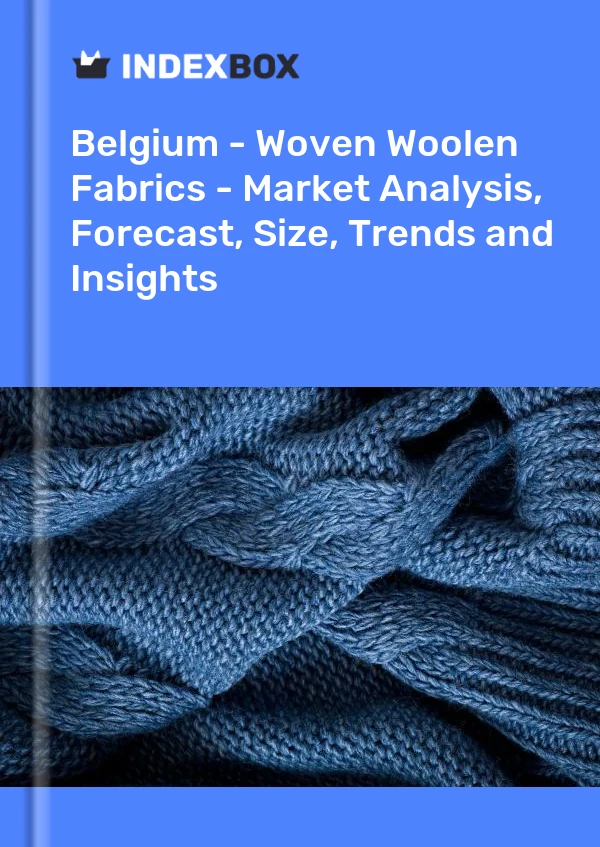 Report Belgium - Woven Woolen Fabrics - Market Analysis, Forecast, Size, Trends and Insights for 499$