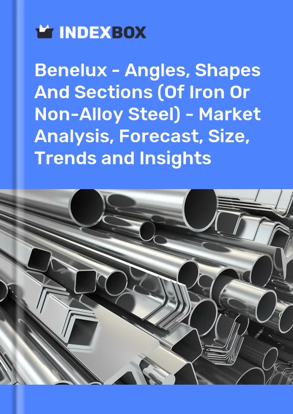 Report Benelux - Angles, Shapes and Sections (Of Iron or Non-Alloy Steel) - Market Analysis, Forecast, Size, Trends and Insights for 499$