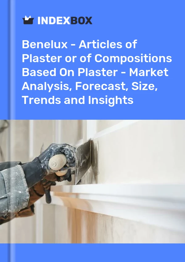 Report Benelux - Articles of Plaster or of Compositions Based on Plaster - Market Analysis, Forecast, Size, Trends and Insights for 499$