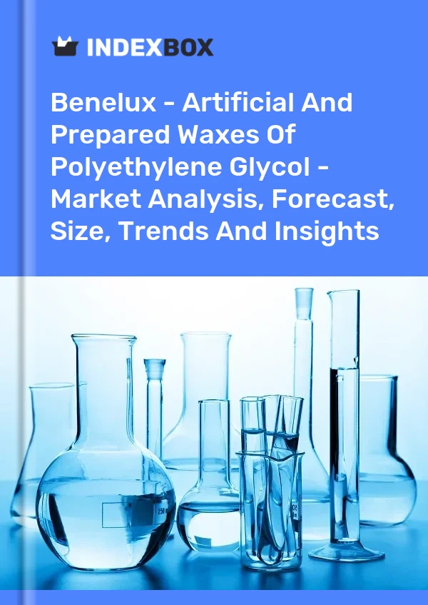 Report Benelux - Artificial and Prepared Waxes of Polyethylene Glycol - Market Analysis, Forecast, Size, Trends and Insights for 499$