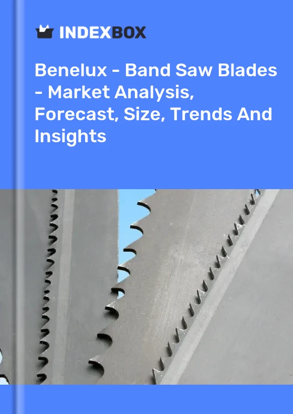Report Benelux - Band Saw Blades - Market Analysis, Forecast, Size, Trends and Insights for 499$