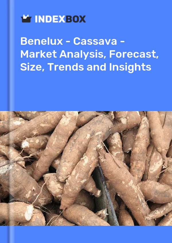 Report Benelux - Cassava - Market Analysis, Forecast, Size, Trends and Insights for 499$
