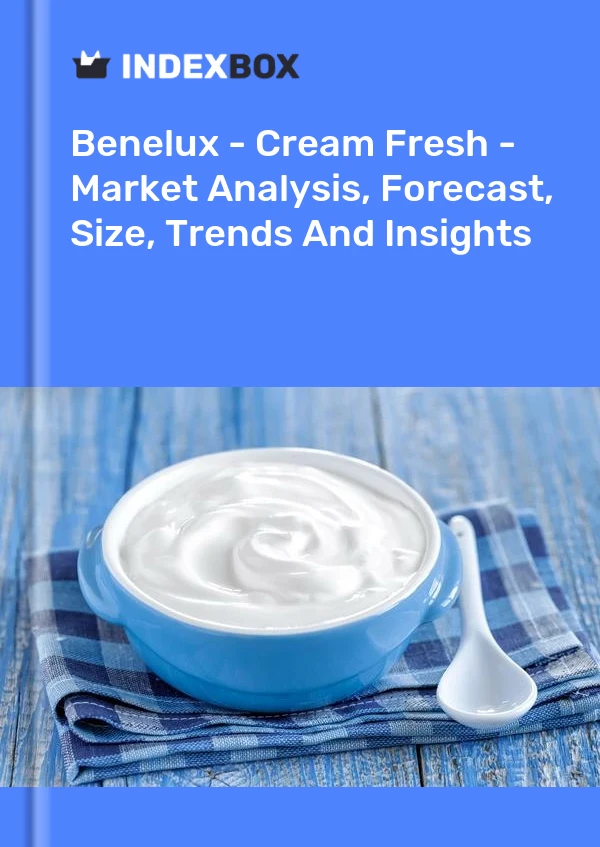 Report Benelux - Cream Fresh - Market Analysis, Forecast, Size, Trends and Insights for 499$