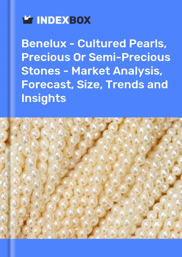 Report Benelux - Cultured Pearls, Precious or Semi-Precious Stones - Market Analysis, Forecast, Size, Trends and Insights for 499$