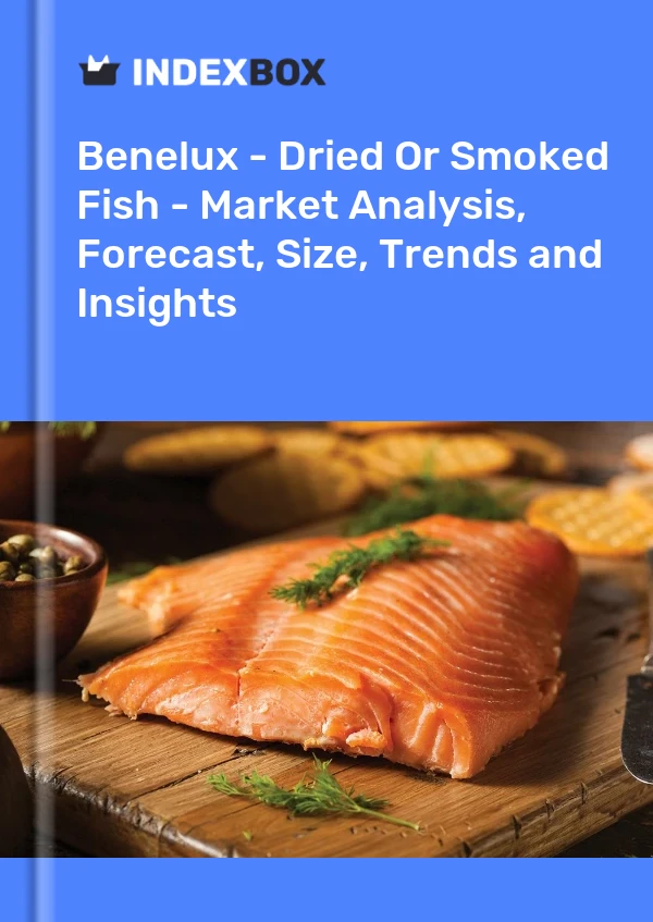 Report Benelux - Dried or Smoked Fish - Market Analysis, Forecast, Size, Trends and Insights for 499$
