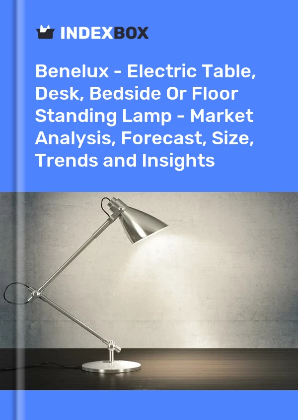 Report Benelux - Electric Table, Desk, Bedside or Floor Standing Lamp - Market Analysis, Forecast, Size, Trends and Insights for 499$