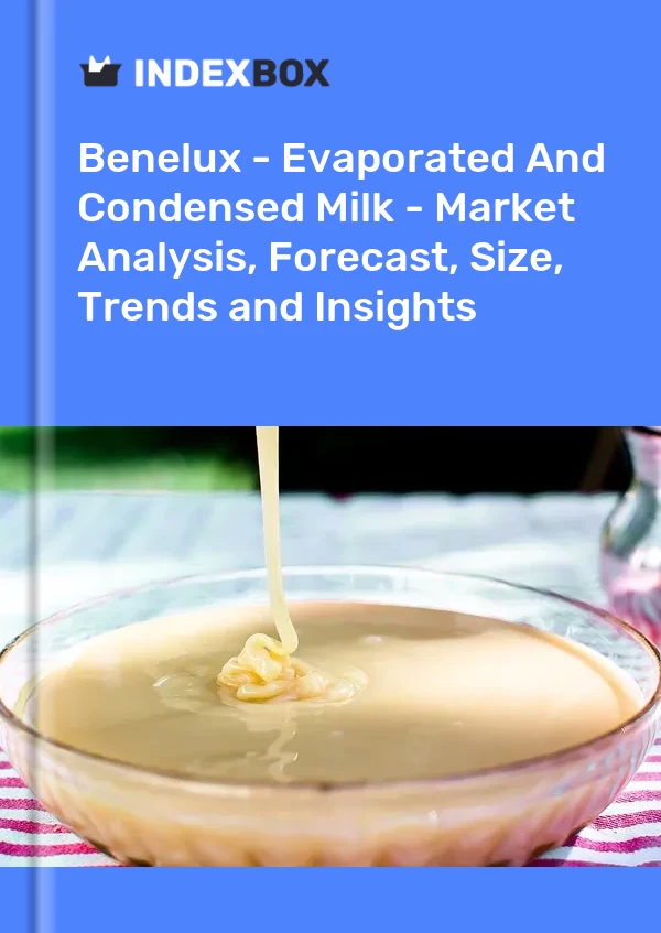 Report Benelux - Evaporated and Condensed Milk - Market Analysis, Forecast, Size, Trends and Insights for 499$