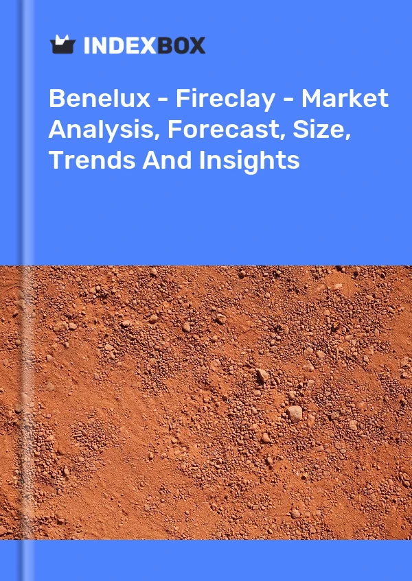 Report Benelux - Fireclay - Market Analysis, Forecast, Size, Trends and Insights for 499$