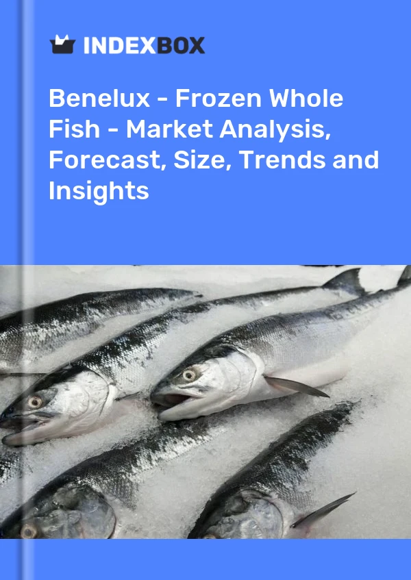 Report Benelux - Frozen Whole Fish - Market Analysis, Forecast, Size, Trends and Insights for 499$