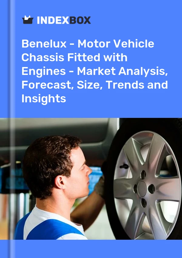 Report Benelux - Motor Vehicle Chassis Fitted with Engines - Market Analysis, Forecast, Size, Trends and Insights for 499$