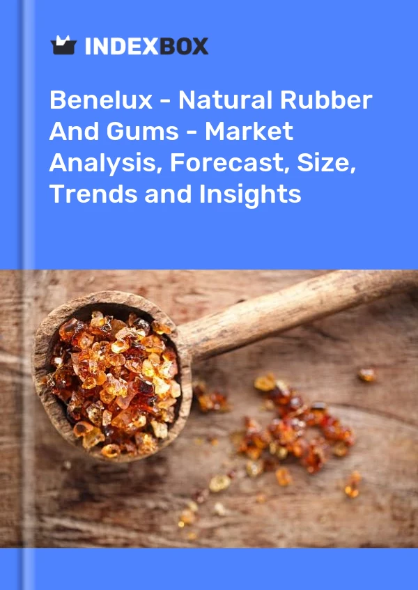 Report Benelux - Natural Rubber and Gums - Market Analysis, Forecast, Size, Trends and Insights for 499$
