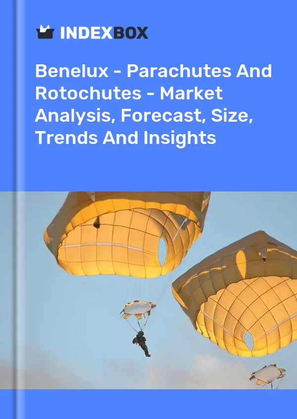 Report Benelux - Parachutes and Rotochutes - Market Analysis, Forecast, Size, Trends and Insights for 499$