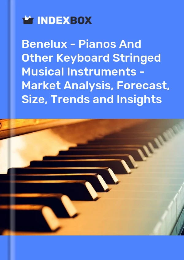 Report Benelux - Pianos and Other Keyboard Stringed Musical Instruments - Market Analysis, Forecast, Size, Trends and Insights for 499$