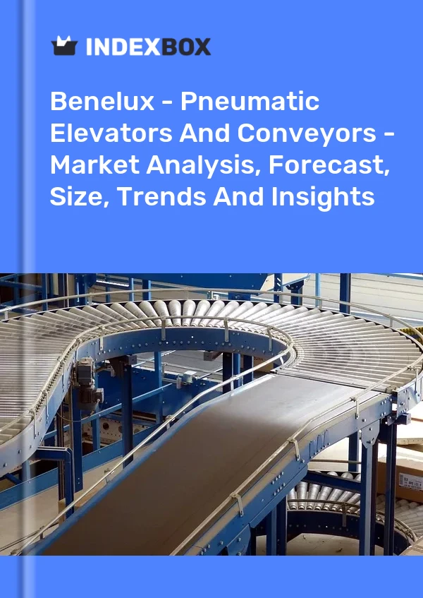 Report Benelux - Pneumatic Elevators and Conveyors - Market Analysis, Forecast, Size, Trends and Insights for 499$
