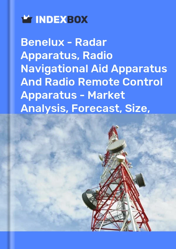 Report Benelux - Radar Apparatus, Radio Navigational Aid Apparatus and Radio Remote Control Apparatus - Market Analysis, Forecast, Size, Trends and Insights for 499$