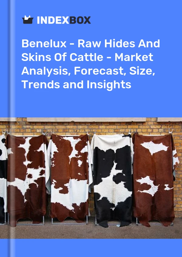 Report Benelux - Raw Hides and Skins of Cattle - Market Analysis, Forecast, Size, Trends and Insights for 499$