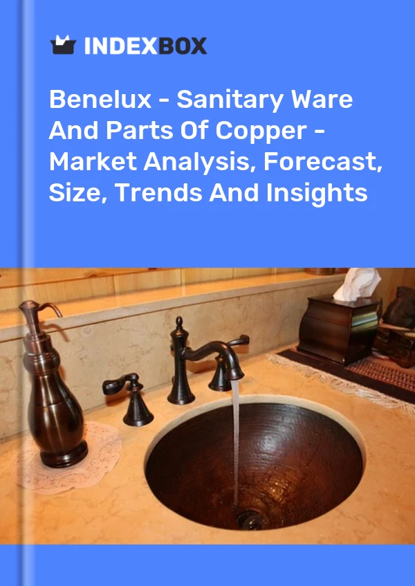 Report Benelux - Sanitary Ware and Parts of Copper - Market Analysis, Forecast, Size, Trends and Insights for 499$