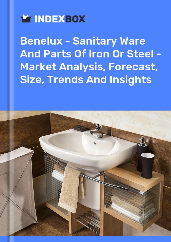 Report Benelux - Sanitary Ware and Parts of Iron or Steel - Market Analysis, Forecast, Size, Trends and Insights for 499$